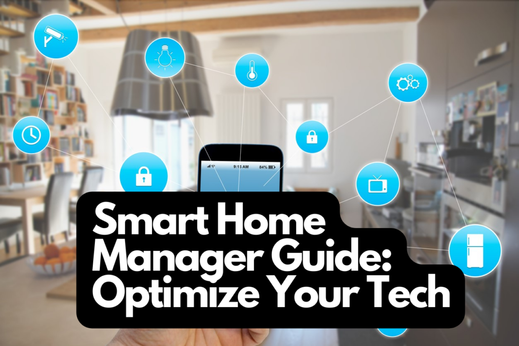 Smart Home Manager Guide Optimize Your Tech